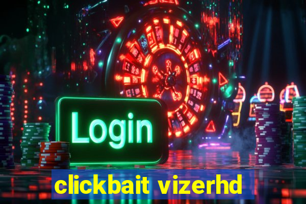 clickbait vizerhd